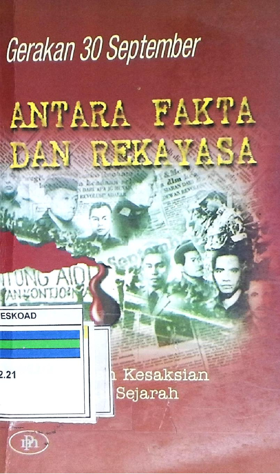 GERAKAN 30 SEPTEMBER ANTARA FAKTA DAN REKAYASA